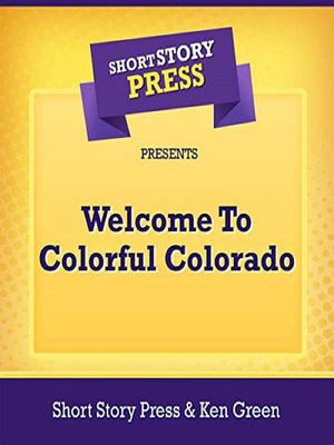 cover image of Short Story Press Presents Welcome to Colorful Colorado
